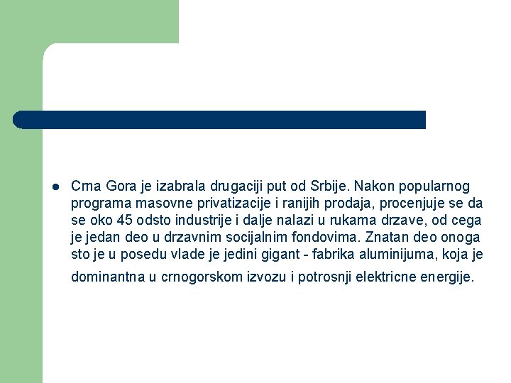 l Crna Gora je izabrala drugaciji put od Srbije. Nakon popularnog programa masovne privatizacije