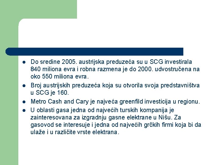 l l Do sredine 2005. austrijska preduzeća su u SCG investirala 840 miliona evra