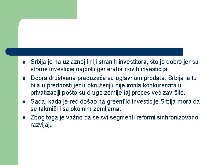 l l Srbija je na uzlaznoj liniji stranih investitora, što je dobro jer su