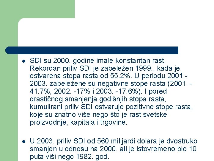 l SDI su 2000. godine imale konstantan rast. Rekordan priliv SDI je zabeležen 1999.