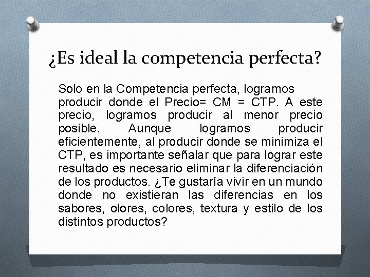 ¿Es ideal la competencia perfecta? Solo en la Competencia perfecta, logramos producir donde el