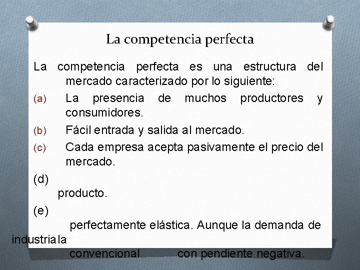La competencia perfecta es una estructura del mercado caracterizado por lo siguiente: (a) La