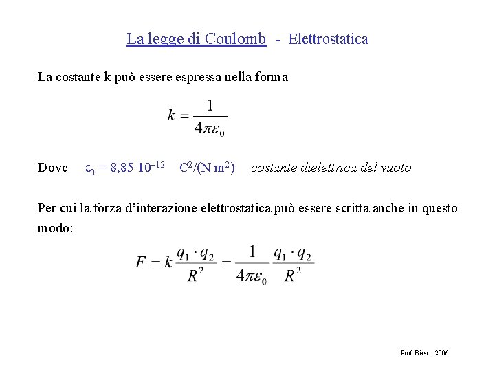 La legge di Coulomb - Elettrostatica La costante k può essere espressa nella forma