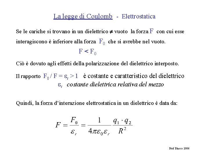 La legge di Coulomb - Elettrostatica Se le cariche si trovano in un dielettrico