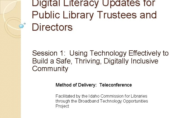 Digital Literacy Updates for Public Library Trustees and Directors Session 1: Using Technology Effectively