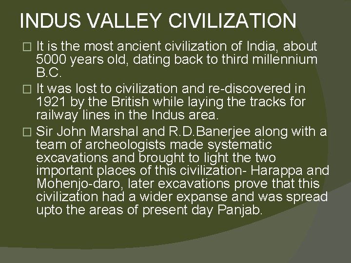 INDUS VALLEY CIVILIZATION It is the most ancient civilization of India, about 5000 years