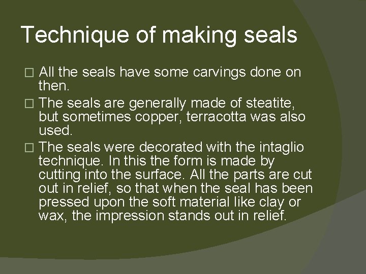 Technique of making seals All the seals have some carvings done on then. �