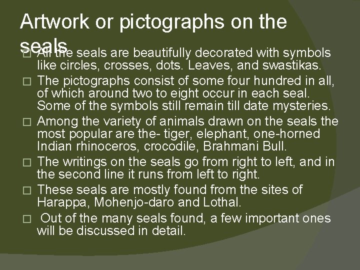 Artwork or pictographs on the seals � All the seals are beautifully decorated with