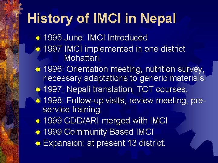 History of IMCI in Nepal ® 1995 June: IMCI Introduced ® 1997 IMCI implemented