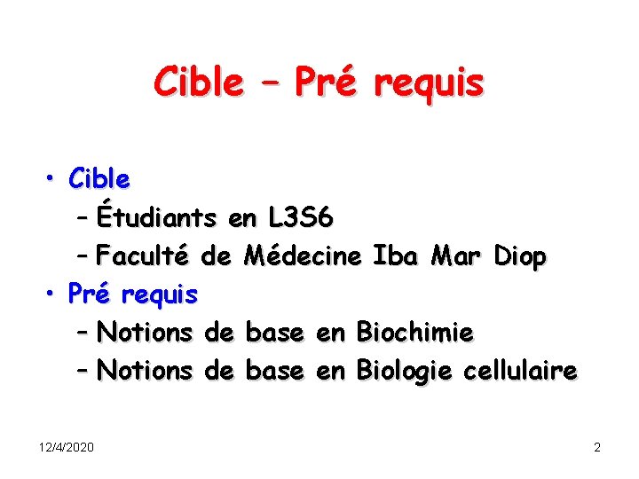 Cible – Pré requis • Cible – Étudiants en L 3 S 6 –