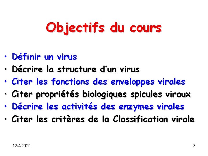 Objectifs du cours • • • Définir un virus Décrire la structure d’un virus