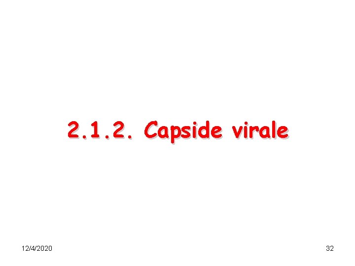 2. 1. 2. Capside virale 12/4/2020 32 