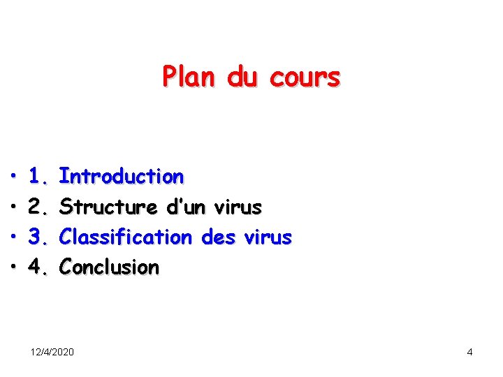 Plan du cours • • 1. 2. 3. 4. Introduction Structure d’un virus Classification