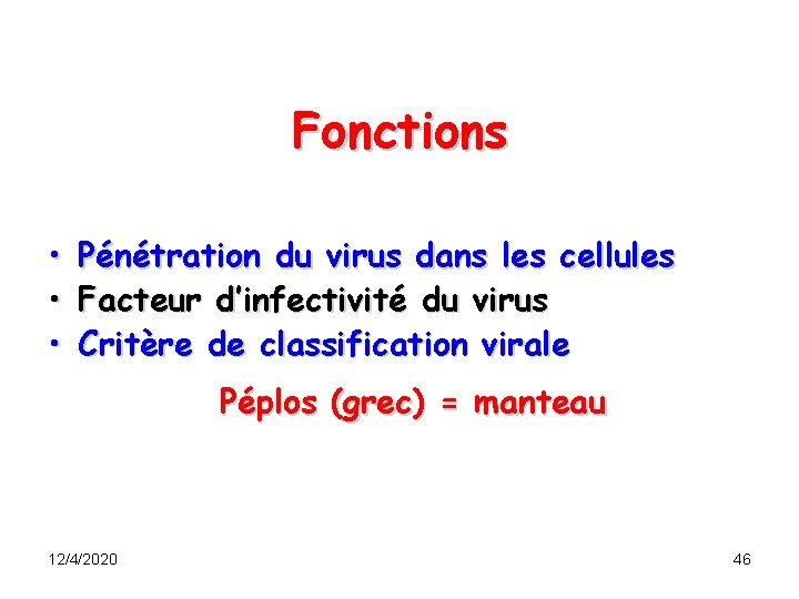 Fonctions • • • Pénétration du virus dans les cellules Facteur d’infectivité du virus