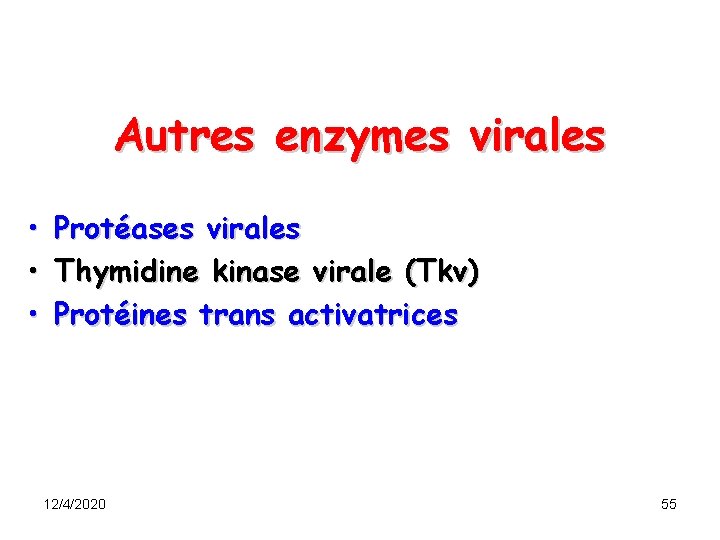 Autres enzymes virales • Protéases virales • Thymidine kinase virale (Tkv) • Protéines trans