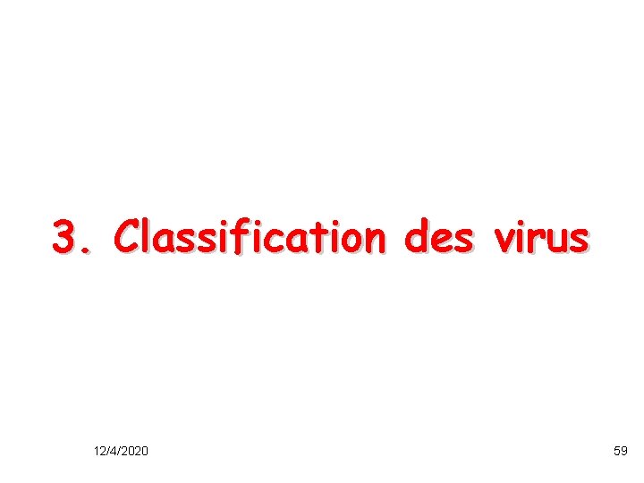 3. Classification des virus 12/4/2020 59 