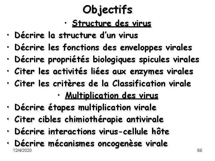 Objectifs • • • Structure des virus Décrire la structure d’un virus Décrire les