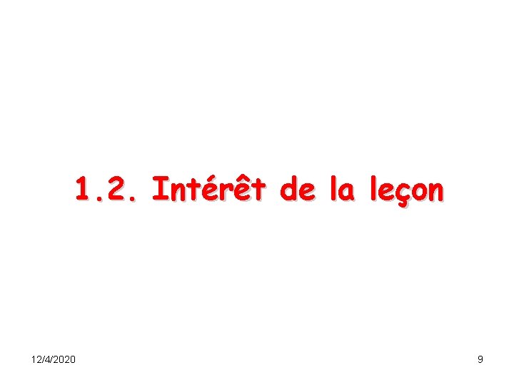 1. 2. Intérêt de la leçon 12/4/2020 9 