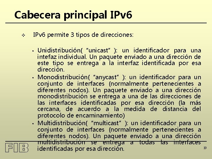 Cabecera principal IPv 6 v IPv 6 permite 3 tipos de direcciones: • •