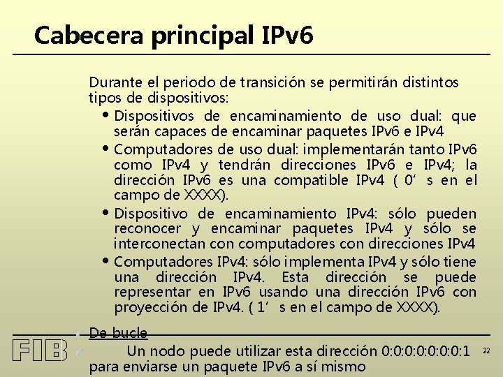Cabecera principal IPv 6 Durante el periodo de transición se permitirán distintos tipos de