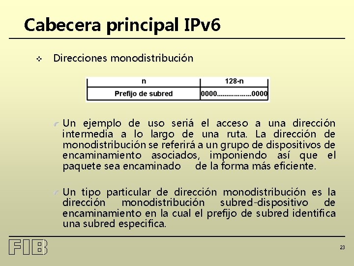 Cabecera principal IPv 6 v Direcciones monodistribución Un ejemplo de uso seriá el acceso