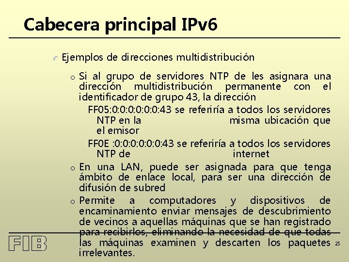 Cabecera principal IPv 6 Ejemplos de direcciones multidistribución o o o Si al grupo