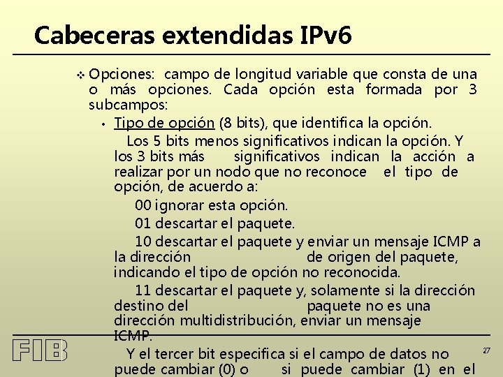 Cabeceras extendidas IPv 6 v Opciones: Opciones campo de longitud variable que consta de