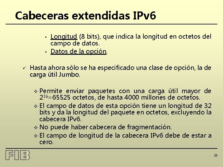 Cabeceras extendidas IPv 6 • • ü Longitud (8 bits), que indica la longitud