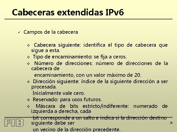 Cabeceras extendidas IPv 6 ü Campos de la cabecera Cabecera siguiente: siguiente identifica el