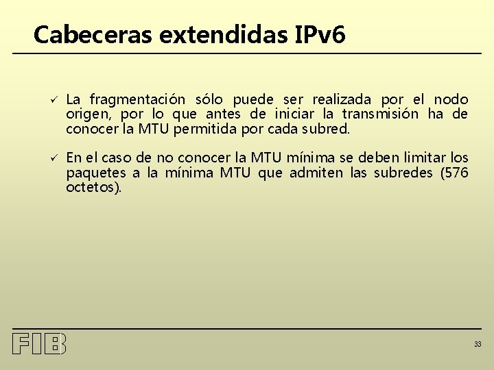 Cabeceras extendidas IPv 6 ü La fragmentación sólo puede ser realizada por el nodo