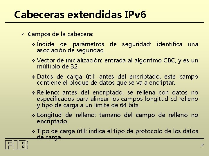 Cabeceras extendidas IPv 6 ü Campos de la cabecera: v Índide de parámetros de