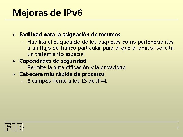 Mejoras de IPv 6 Ø Ø Ø Facilidad para la asignación de recursos –