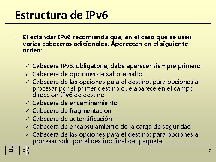 Estructura de IPv 6 Ø El estándar IPv 6 recomienda que, en el caso