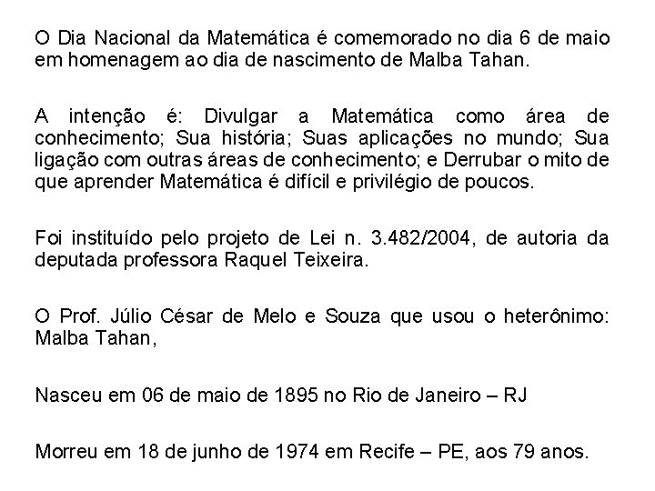 O Dia Nacional da Matemática é comemorado no dia 6 de maio em homenagem