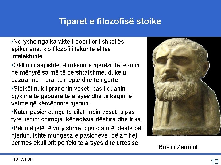 Tiparet e filozofisë stoike • Ndryshe nga karakteri popullor i shkollës epikuriane, kjo filozofi
