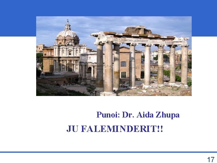 Punoi: Dr. Aida Zhupa JU FALEMINDERIT!! 17 