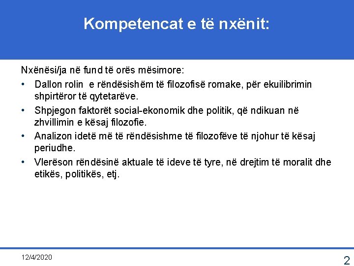 Kompetencat e të nxënit: Nxënësi/ja në fund të orës mësimore: • Dallon rolin e