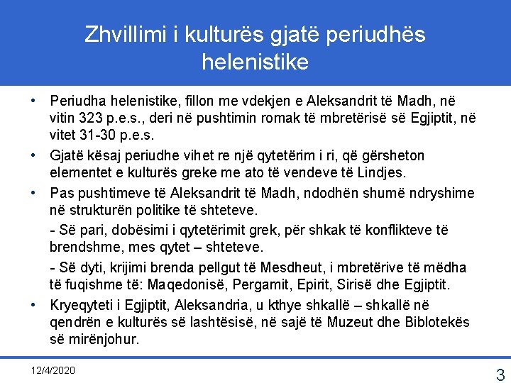 Zhvillimi i kulturës gjatë periudhës helenistike • Periudha helenistike, fillon me vdekjen e Aleksandrit