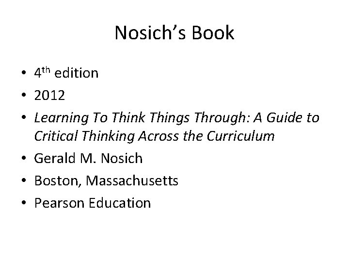 Nosich’s Book • 4 th edition • 2012 • Learning To Think Things Through: Nosich’s Book • 4 th edition • 2012 • Learning To Think Things Through: