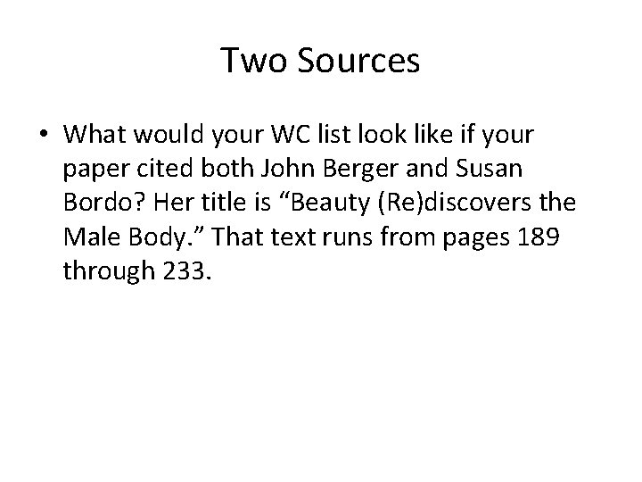 Two Sources • What would your WC list look like if your paper cited Two Sources • What would your WC list look like if your paper cited