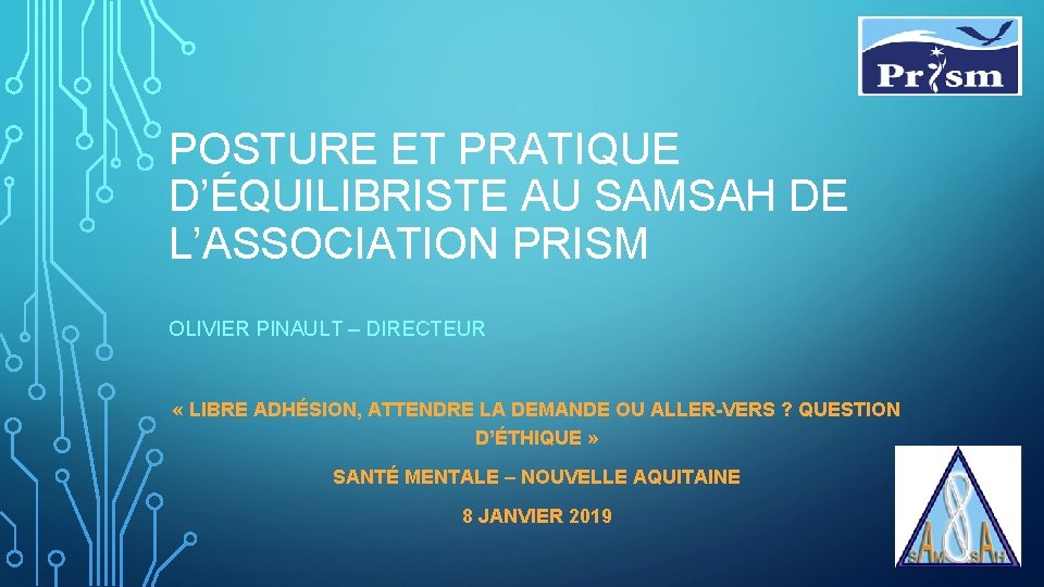 POSTURE ET PRATIQUE D’ÉQUILIBRISTE AU SAMSAH DE L’ASSOCIATION PRISM OLIVIER PINAULT – DIRECTEUR «