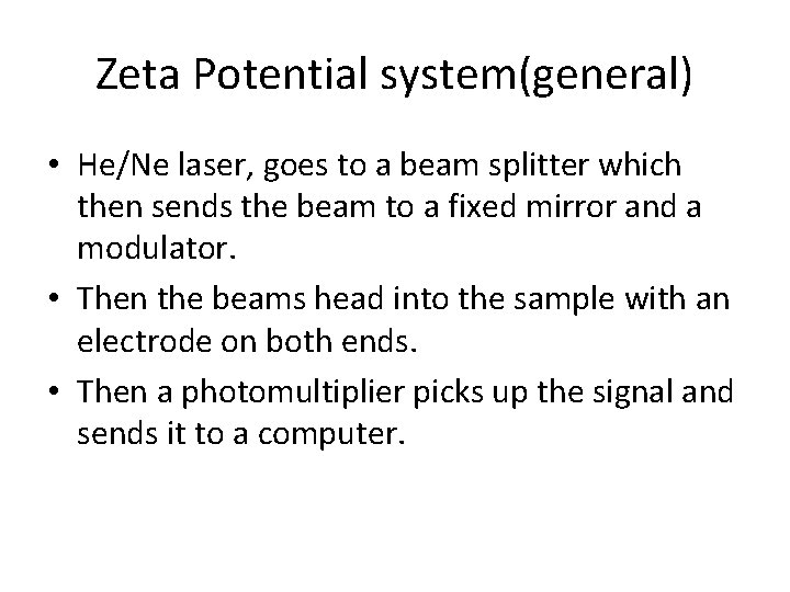 Zeta Potential system(general) • He/Ne laser, goes to a beam splitter which then sends