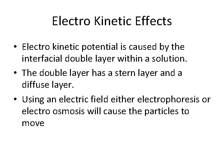 Electro Kinetic Effects • Electro kinetic potential is caused by the interfacial double layer