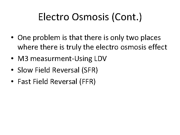 Electro Osmosis (Cont. ) • One problem is that there is only two places