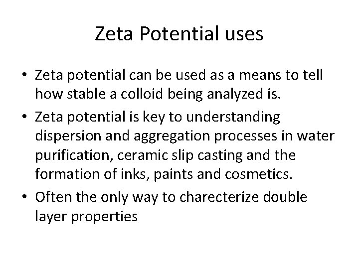 Zeta Potential uses • Zeta potential can be used as a means to tell