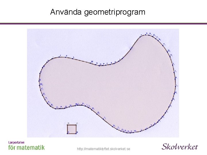 Använda geometriprogram http: //matematiklyftet. skolverket. se 