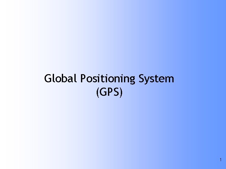 Global Positioning System (GPS) 1 