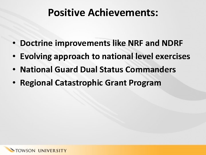 Positive Achievements: • • Doctrine improvements like NRF and NDRF Evolving approach to national