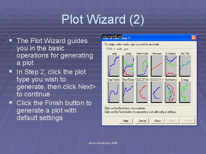 Plot Wizard (2) § The Plot Wizard guides you in the basic operations for