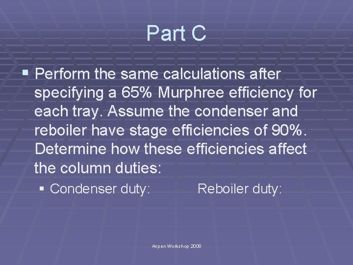 Part C § Perform the same calculations after specifying a 65% Murphree efficiency for